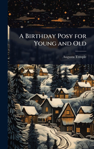A Birthday Posy for Young and Old - (Hardback or Cased Book)