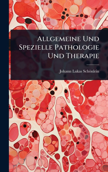 Allgemeine Und Spezielle Pathologie Und Therapie - (Hardback or Cased Book)