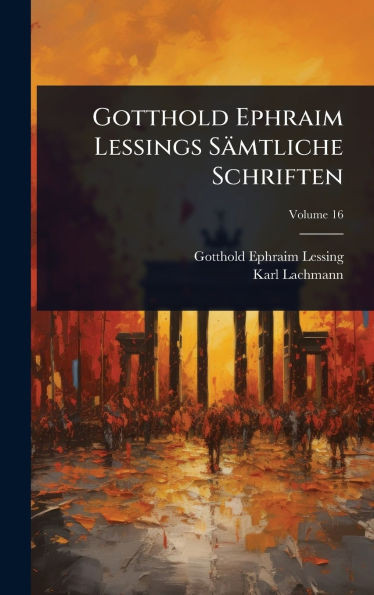 Gotthold Ephraim Lessings Sämtliche Schriften - (Hardback or Cased Book)