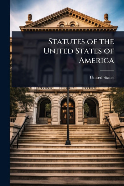 Statutes of the United States of America - (Paperback or Softback)