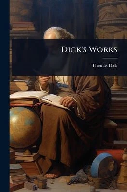 Dick's Works - (Paperback or Softback)