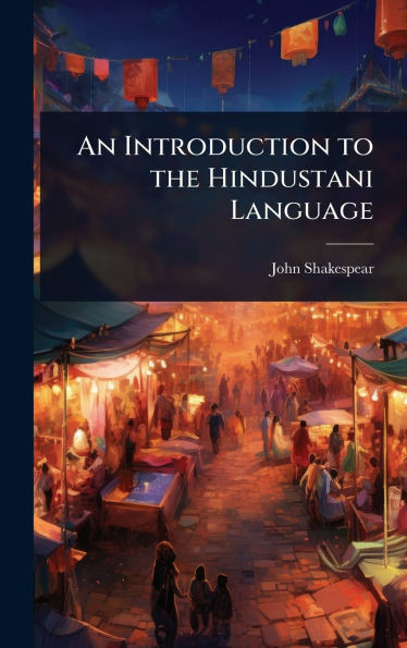 An Introduction to the Hindustani Language - (Hardback or Cased Book)