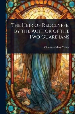 The Heir of Redclyffe. by the Author of the Two Guardians - (Paperback or Softback)