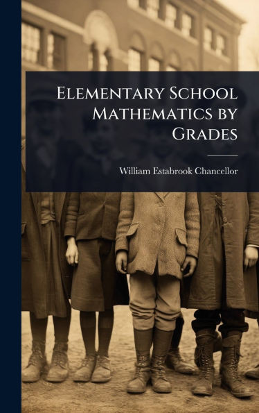 Elementary School Mathematics by Grades - (Hardback or Cased Book)