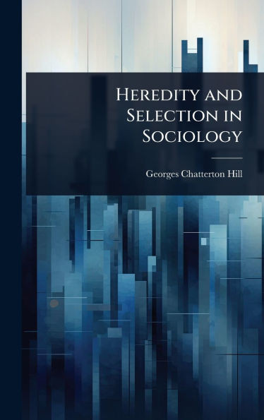 Heredity and Selection in Sociology - (Hardback or Cased Book)
