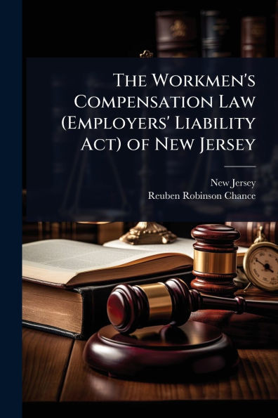 The Workmen's Compensation Law (Employers' Liability Act) of New Jersey - (Paperback or Softback)