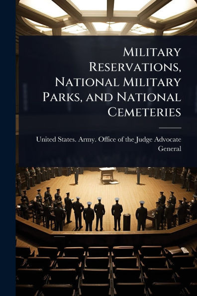 Military Reservations, National Military Parks, and National Cemeteries - (Paperback or Softback)