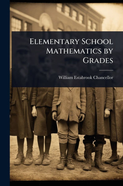 Elementary School Mathematics by Grades - (Paperback or Softback)
