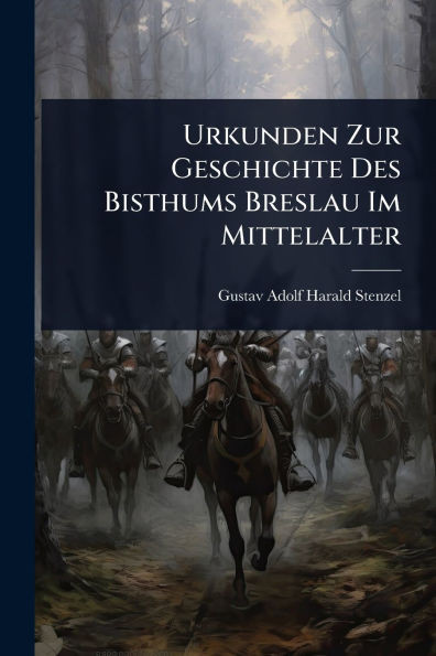 Urkunden Zur Geschichte Des Bisthums Breslau Im Mittelalter - (Paperback or Softback)