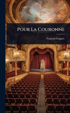 Pour La Couronne - (Hardback or Cased Book)
