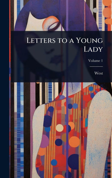 Letters to a Young Lady - (Hardback or Cased Book)