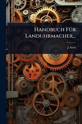 Handbuch FÃ1/4r Landuhrmacher... - (Paperback or Softback)
