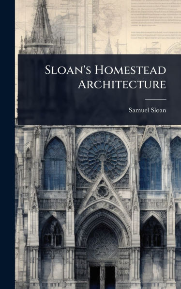 Sloan's Homestead Architecture - (Hardback or Cased Book)