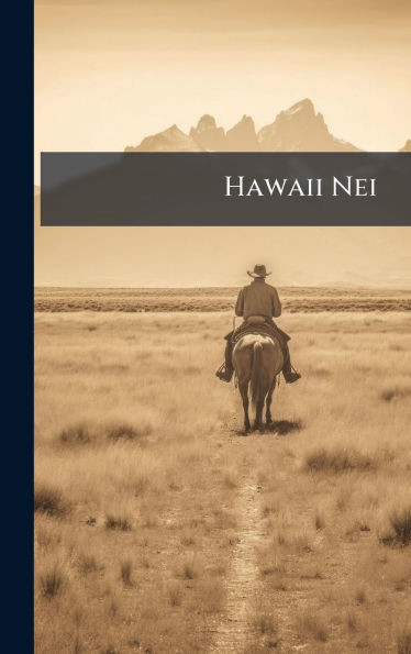 Hawaii Nei - (Hardback or Cased Book)