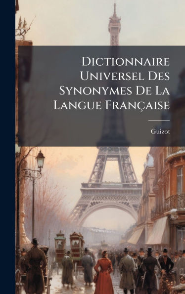 Dictionnaire Universel Des Synonymes De La Langue Française - (Hardback or Cased Book)