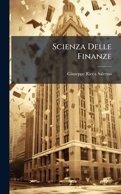 Scienza Delle Finanze - (Hardback or Cased Book)