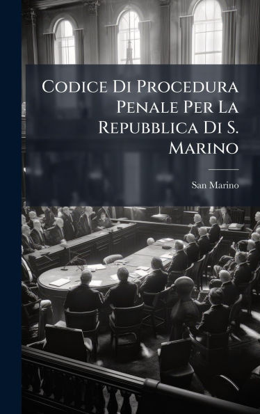 Codice Di Procedura Penale Per La Repubblica Di S. Marino - (Hardback or Cased Book)