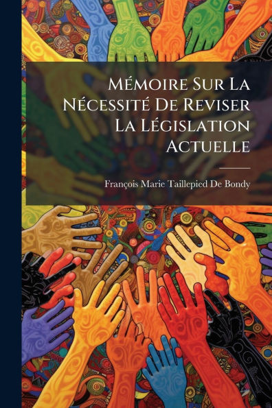 MÃ(c)moire Sur La NÃ(c)cessitÃ(c) De Reviser La LÃ(c)gislation Actuelle - (Paperback or Softback)