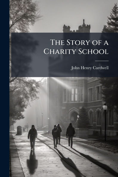 The Story of a Charity School - (Paperback or Softback)