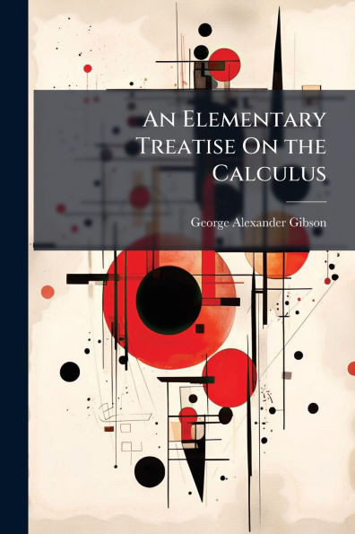An Elementary Treatise On the Calculus - (Paperback or Softback)