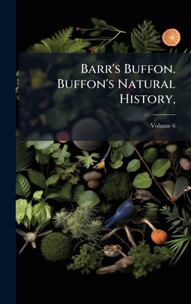 Barr's Buffon. Buffon's Natural History, - (Hardback or Cased Book)