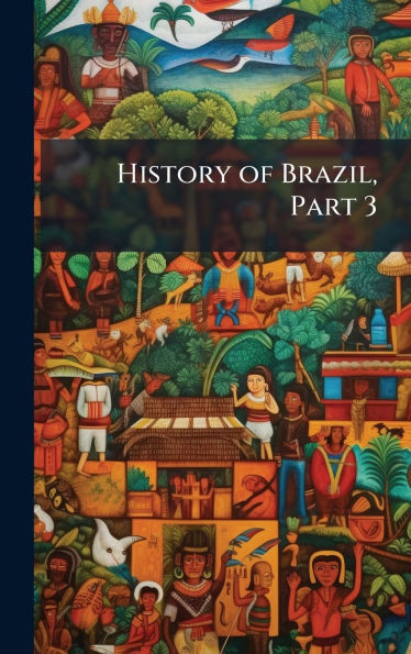 History of Brazil, Part 3 - (Hardback or Cased Book)