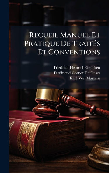 Recueil Manuel Et Pratique De TraitÃ(c)s Et Conventions - 9781023790444