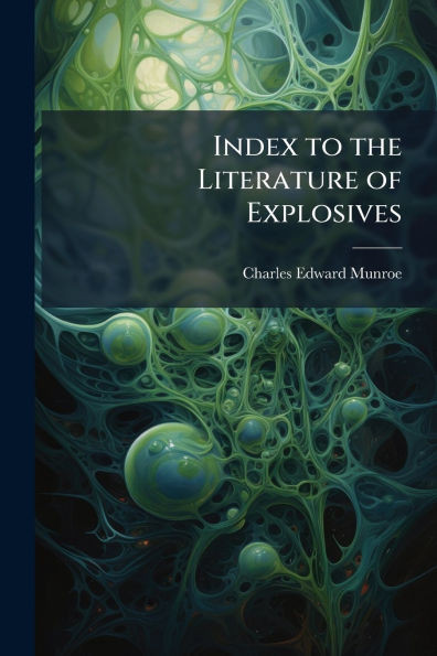 Index to the Literature of Explosives - (Paperback or Softback)