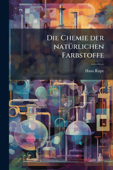 Die Chemie der natÃ1/4rlichen Farbstoffe - (Paperback or Softback)