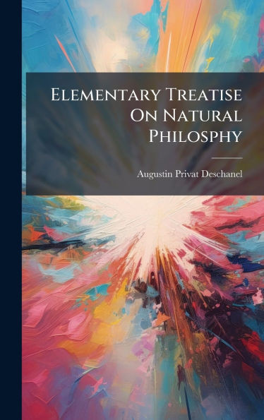 Elementary Treatise On Natural Philosphy - (Hardback or Cased Book)