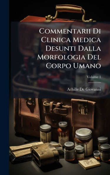 Commentarii Di Clinica Medica Desunti Dalla Morfologia Del Corpo Umano - 9781023798648