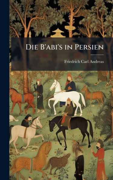 Die B'abi's in Persien - (Hardback or Cased Book)