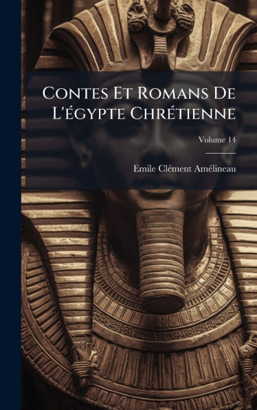 Contes Et Romans De L'Ã(c)gypte ChrÃ(c)tienne - (Hardback or Cased Book)