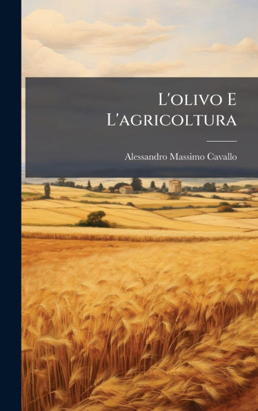 L'olivo E L'agricoltura - (Hardback or Cased Book)