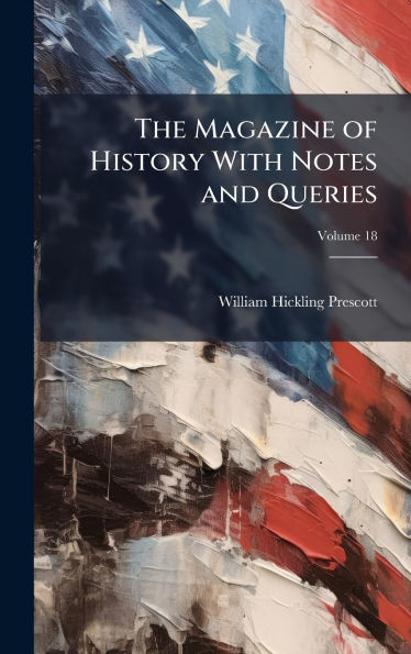 The Magazine of History With Notes and Queries - (Hardback or Cased Book)