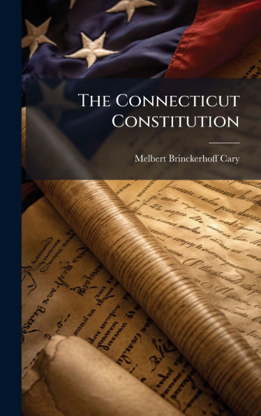 The Connecticut Constitution - (Hardback or Cased Book)