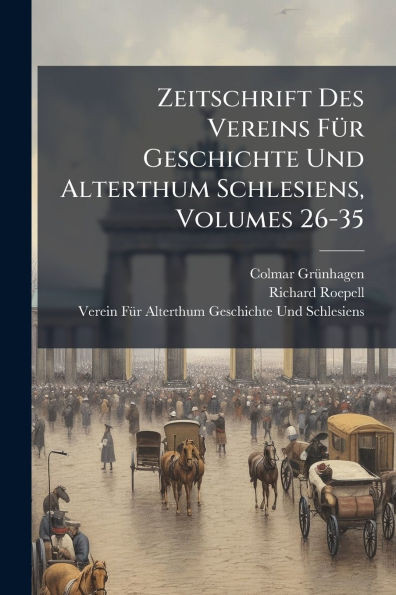 Zeitschrift Des Vereins FÃ1/4r Geschichte Und Alterthum Schlesiens, Volumes 26-35 - (Paperback or Softback)