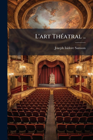 L'art ThÃ(c)atral .. - (Paperback or Softback)