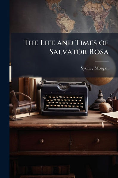 The Life and Times of Salvator Rosa - (Paperback or Softback)