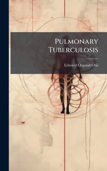 Pulmonary Tuberculosis - (Hardback or Cased Book)
