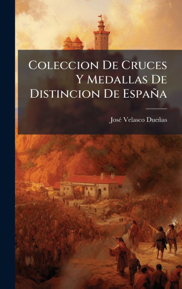 Coleccion De Cruces Y Medallas De Distincion De España - (Hardback or Cased Book)