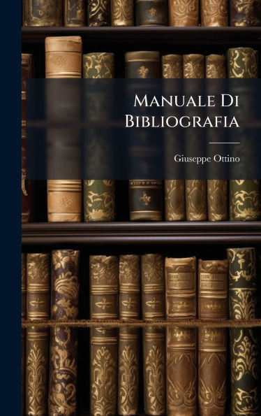 Manuale Di Bibliografia - (Hardback or Cased Book)