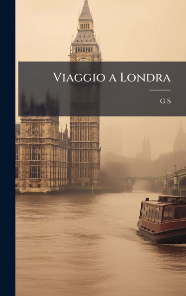 Viaggio a Londra - (Hardback or Cased Book)