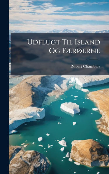 Udflugt Til Island Og FÃ]rÃ, erne - (Hardback or Cased Book)