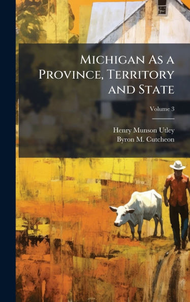 Michigan As a Province, Territory and State - (Hardback or Cased Book)