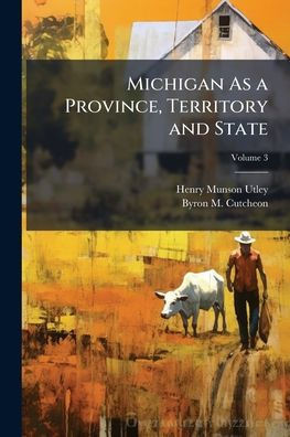 Michigan As a Province, Territory and State - (Paperback or Softback)