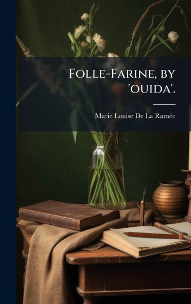 Folle-Farine, by 'ouida'. - (Hardback or Cased Book)