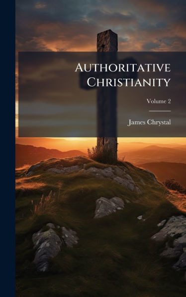 Authoritative Christianity - 9781023873017