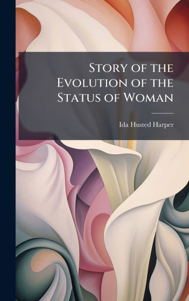 Story of the Evolution of the Status of Woman - (Hardback or Cased Book)