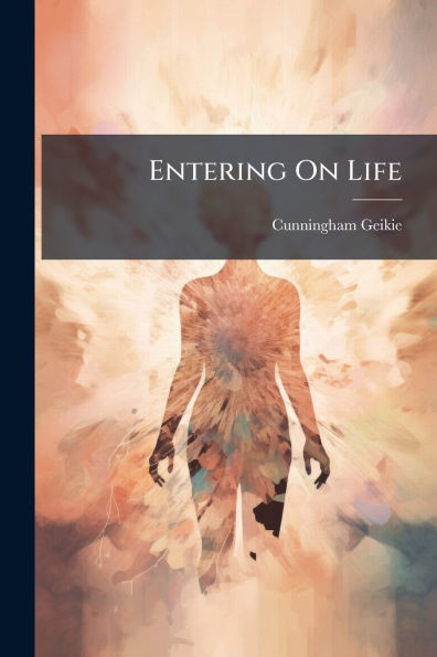 Entering On Life - (Paperback or Softback)